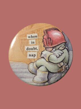 10/$25 Fraggle Rock Doozer "when in doubt, nap" Handmade Upcycled Pinback Button